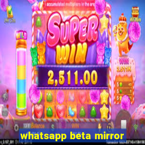 whatsapp beta mirror