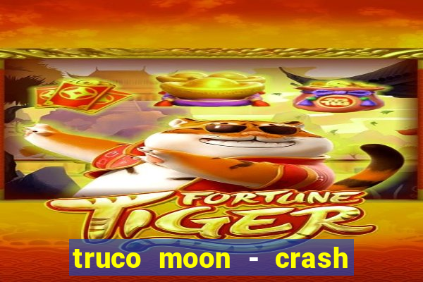 truco moon - crash & poker