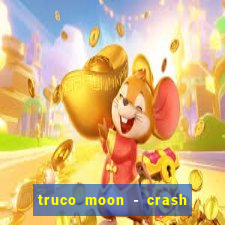 truco moon - crash & poker