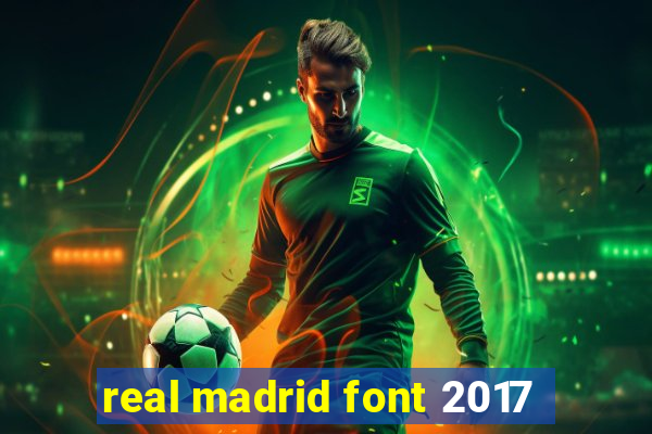 real madrid font 2017