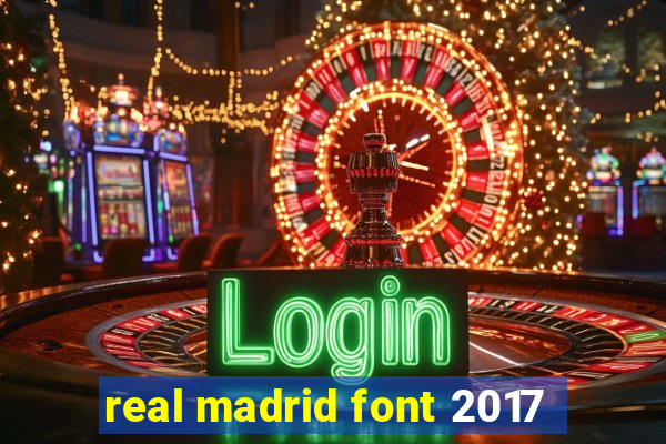 real madrid font 2017