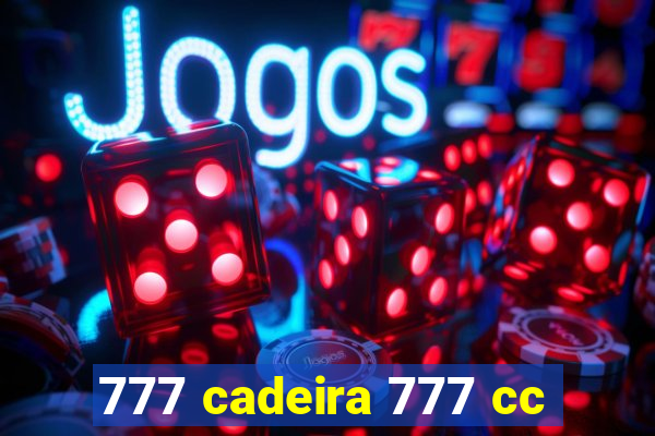 777 cadeira 777 cc