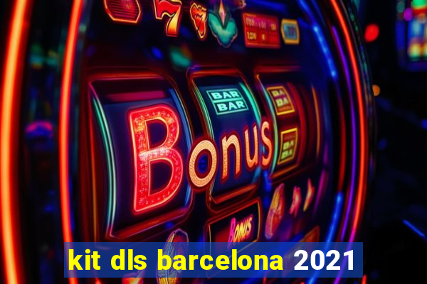 kit dls barcelona 2021