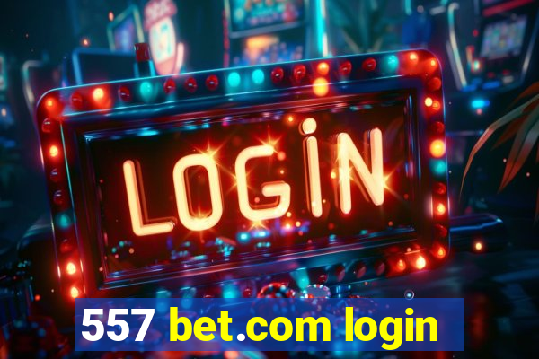 557 bet.com login