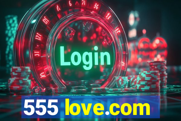 555 love.com