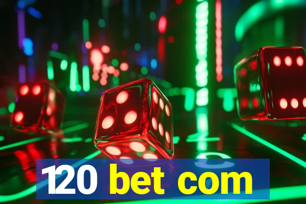 120 bet com