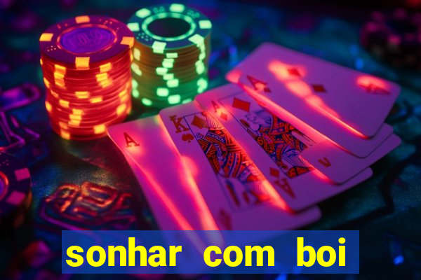 sonhar com boi jogo do bicho