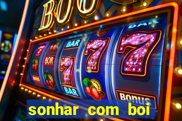 sonhar com boi jogo do bicho