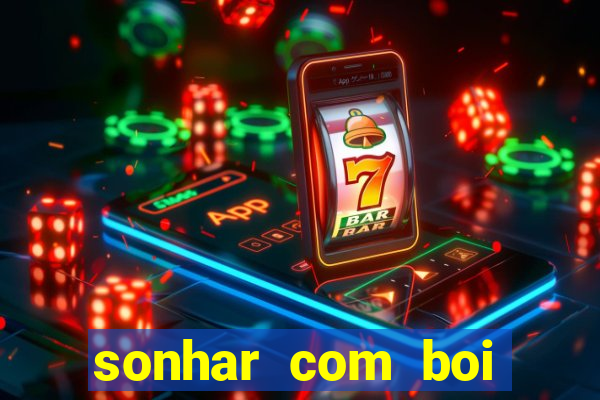 sonhar com boi jogo do bicho