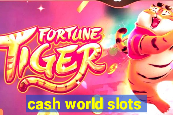 cash world slots