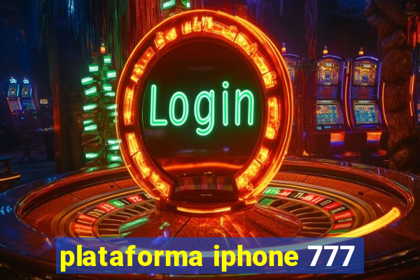 plataforma iphone 777