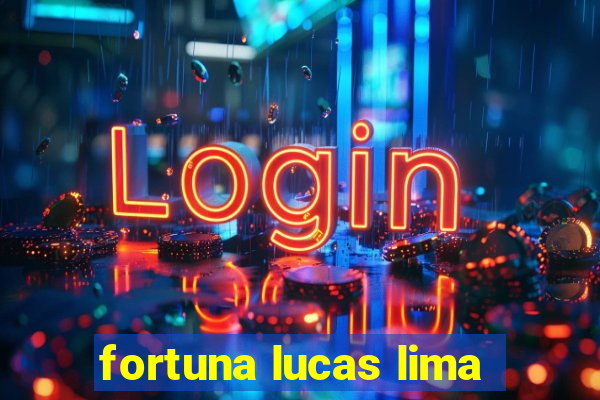 fortuna lucas lima