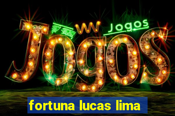 fortuna lucas lima