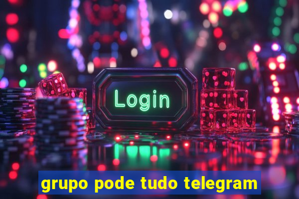 grupo pode tudo telegram