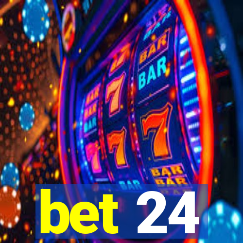 bet 24