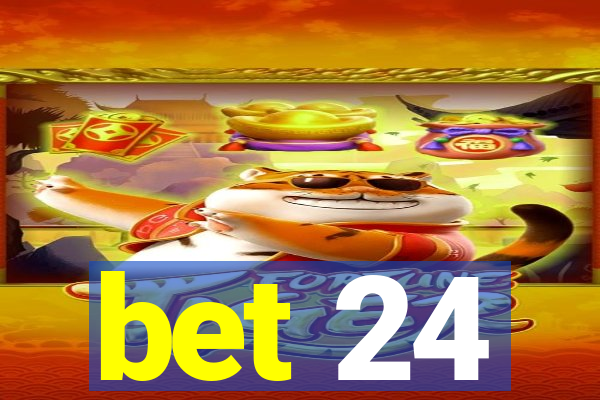 bet 24