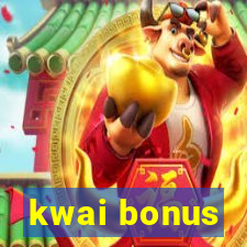 kwai bonus