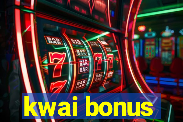 kwai bonus