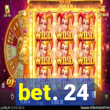 bet. 24