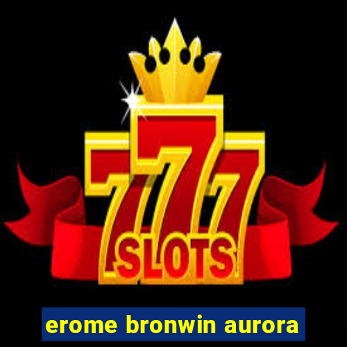 erome bronwin aurora