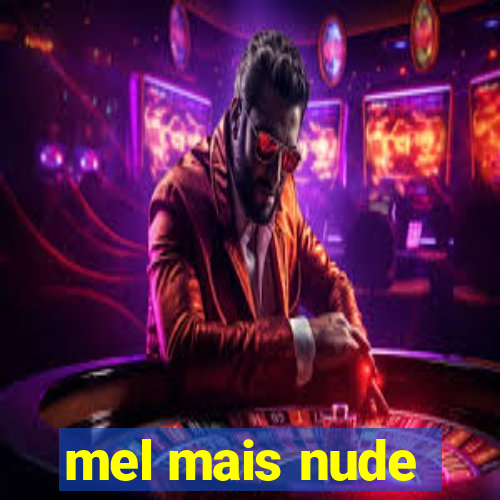 mel mais nude