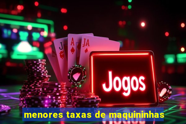 menores taxas de maquininhas