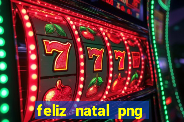 feliz natal png para imprimir