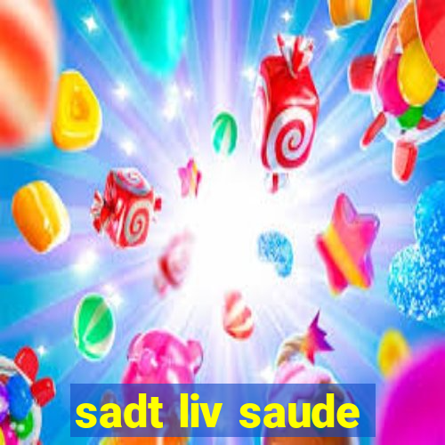 sadt liv saude