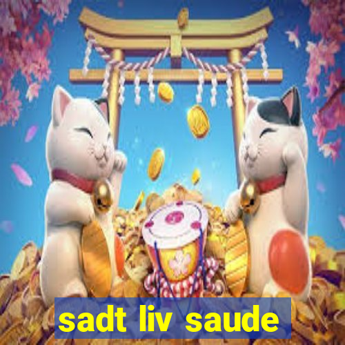 sadt liv saude