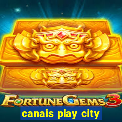 canais play city