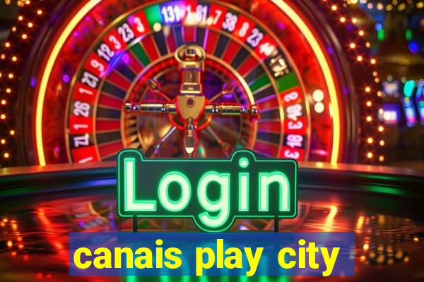 canais play city