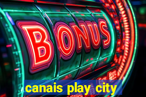 canais play city