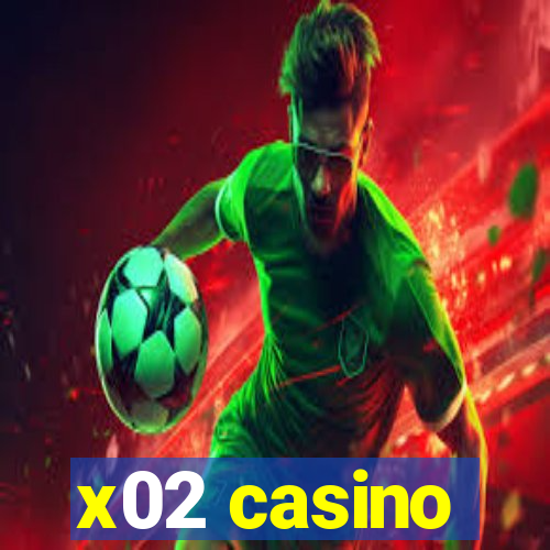 x02 casino