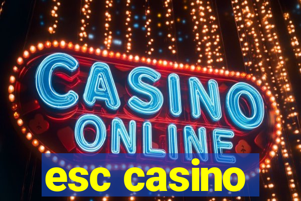 esc casino