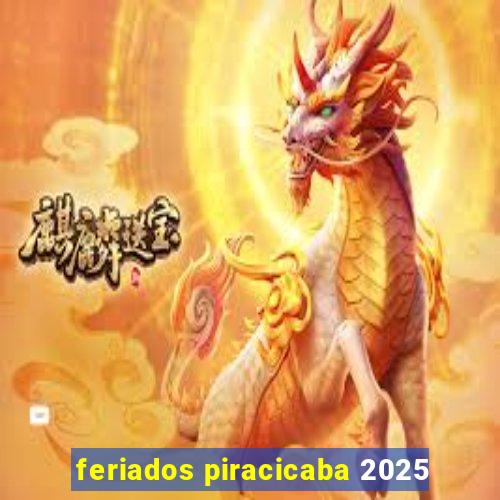 feriados piracicaba 2025