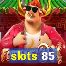 slots 85