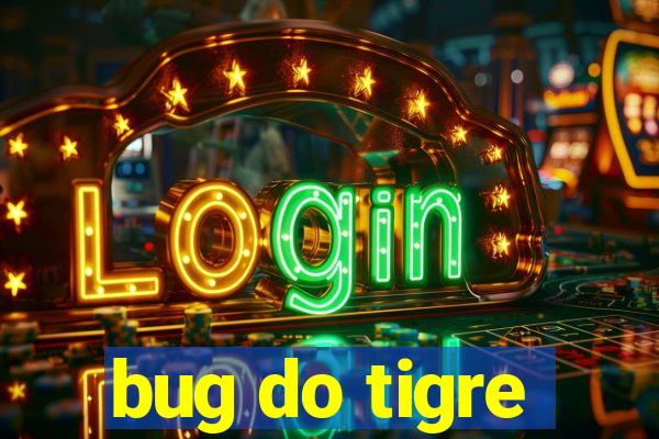 bug do tigre