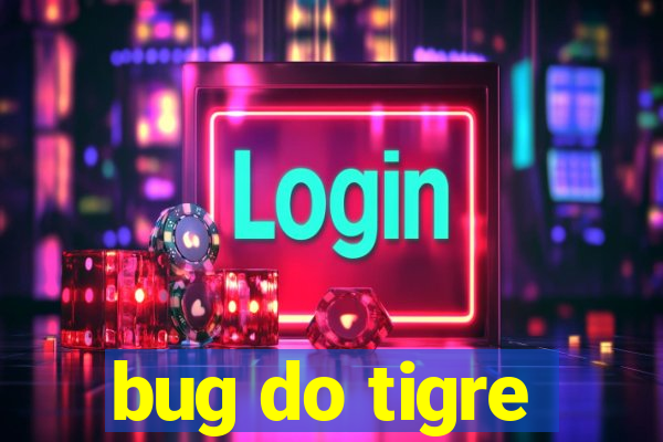 bug do tigre