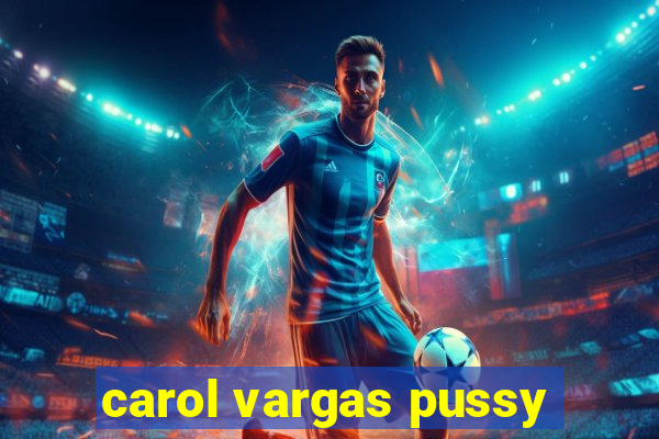 carol vargas pussy