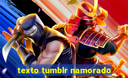 texto tumblr namorado