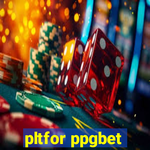 pltfor ppgbet