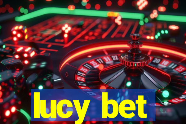 lucy bet