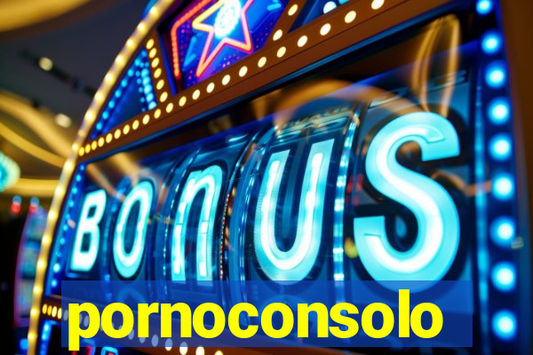 pornoconsolo