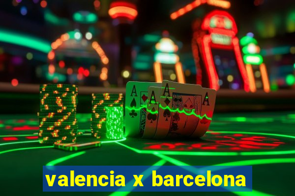 valencia x barcelona