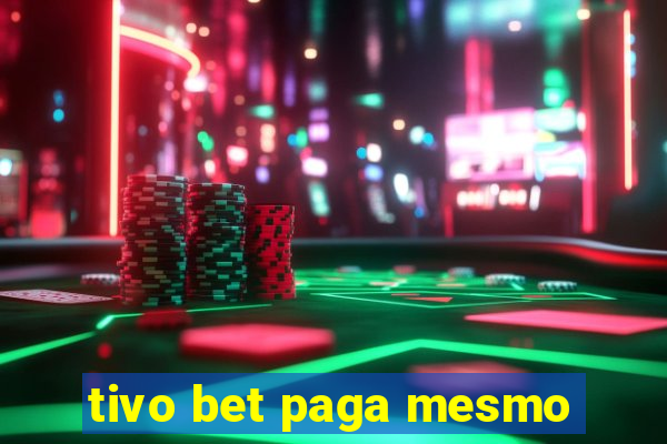 tivo bet paga mesmo