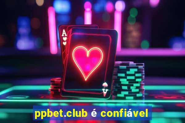 ppbet.club é confiável