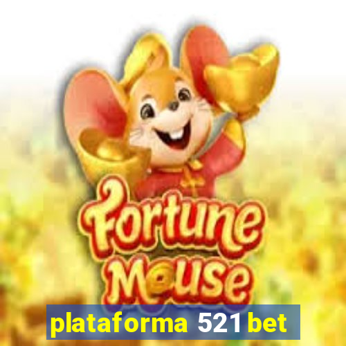 plataforma 521 bet