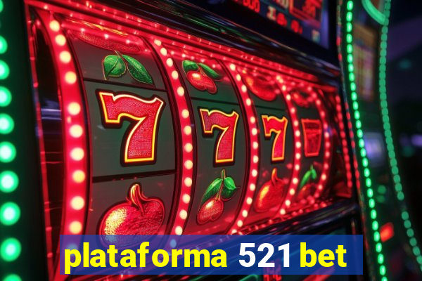 plataforma 521 bet