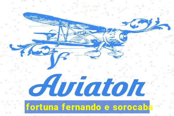 fortuna fernando e sorocaba