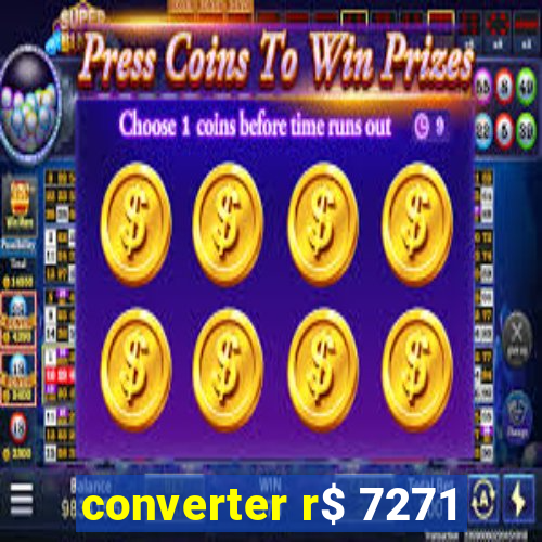 converter r$ 7271